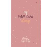 My Van Life Diary: Für alle Camper Girls - Tagebuch mit linierten Seiten und Datumseintrag für dein Van Life / Format ca. A5 / Papier weiss mit Softcover