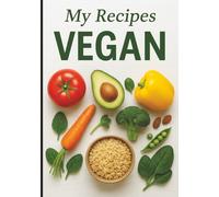 My Vegan Recipes: Culinary Diary | Vegan Recipe Book | Healthy Eating | Creative Kitchen