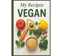My Vegan Recipes: Culinary Diary | Vegan Recipe Book | Healthy Eating | Creative Kitchen