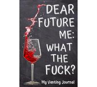 My Venting Journal for Bad Days: Daily Grind Notebook to Record Your Badass Attitude and Vent All You Wish.