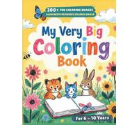 My Very Big Coloring Book: 200+ Fun Coloring Images along-with Reference Colored Images. Perfect for Kids 6 to 10 years old. Immerse your Child into Fun and Creative activity.