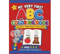 My Very First ABC Coloring Book: Simple Alphabet Coloring Pages for Toddlers and Preschoolers Ages 2-5