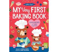 My Very First Baking Book: The Perfect Recipe Book for Young Bakers