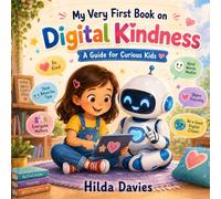 My Very First Book on Digital Kindness: A Guide for Curious Kids