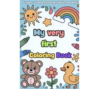 My Very First Coloring Book: 1+ years - Learning through coloring and play!