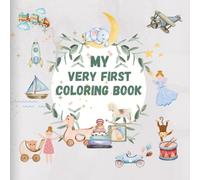 My Very First Coloring Book for Toddlers: Big Shapes, Bold Lines & Adorable Pictures - Perfect for Ages 1-3