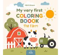 My Very First Coloring Book: The Farm - Coloring book for children ages 1-4 with animals, games and blank pages