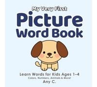 My Very First Picture Book | Words for Kids Ages 1-4: Colors, Shapes, Numbers, Animals & Everyday Objects