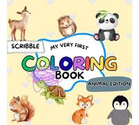 My Very First Scribble Coloring Book: Animal Edition: Fun For Toddlers Aged 1+