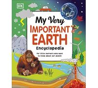 My Very Important Earth Encyclopedia: For Little Learners Who Want to Know About Our Planet