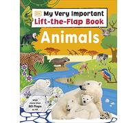 My Very Important Lift-the-Flap Book: Animals: With More Than 80 Flaps to Lift