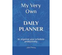 My Very Own DAILY PLANNER: to organize your schedule productively.