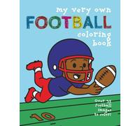 My Very Own Football Coloring Book: Over 35 Fun-filled Images For Your Football Superstar - Ages 3 - 12