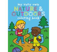 My Very Own Nature & Outdoors Coloring Book: Over 35 Coloring Pages for Your Little Explorers - Ages 3-12
