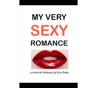 My Very Sexy Romance: A novel of intimacy by Eve Dada