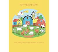 my vibrant farm: with plenty of adorable animals to color in