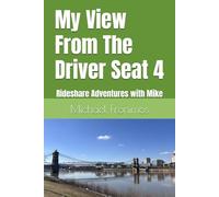My View From The Driver Seat 4: Rideshare Adventures with Mike
