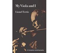 My Viola and I: A Complete Autobiography