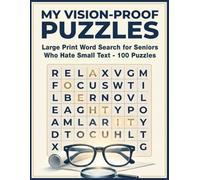 My Vision-Proof Puzzles: Large Print Word Search for Seniors Who Hate Small Text - 100 Puzzles to Boost Memory, Relax the Mind, and Reduce Eye Strain