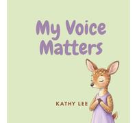 My Voice Matters: A Gentle Story About Speaking Up and Being Yourself