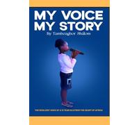 MY VOICE, MY STORY: THE RESILIENT VOICE OF A 13 YEAR OLD FROM THE HEART OF AFRICA