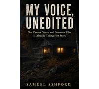 My Voice, Unedited: She Cannot Speak, and Someone Else Is Already Telling Her