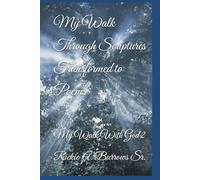 My Walk Through Scriptures Transformed to Poems: My Walk With God