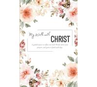 My Walk with Christ: A guided space to reflect on God’s Word, write your prayers, and grow in faith each day