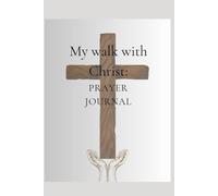 My walk with Christ: Prayer Journal