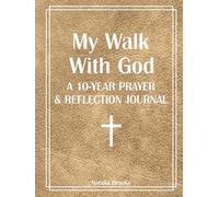 My Walk With God: A 10-Year Prayer & Reflection Journal (8.25x11 Large Hardcover) 520 Weeks