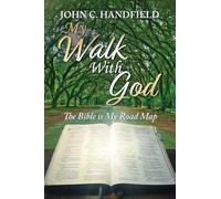 My Walk With God: The Bible is My Road Map