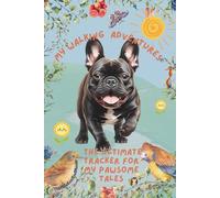My Walking Adventures: The French Bulldog Edition: The Ultimate Tracker for My Pawsome Tales
