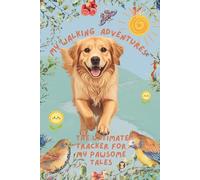 My Walking Adventures: The Golden Retriever Edition: The Ultimate Tracker for My Pawsome Tales
