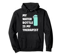 My Water Bottle is My Therapist Funny Hydration Felpa con Cappuccio