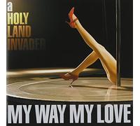 My Way My Love - A Holy Land Invader [Import]