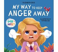Cole Elizabeth My Way to Keep Anger Away (Copertina rigida)