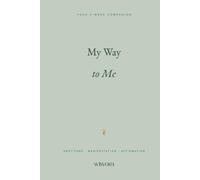 My Way to Me: A 5-W uided Journal for Gratitude, Manifestation & Affirmation - Undated