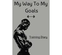 My Way To My Goals: Fitness Log Book For Training, Simple Design In Black - A5 with 100 pages