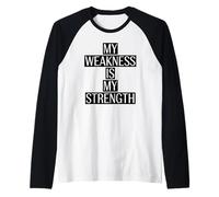 My Weakness is My Strength Motivation Maglia con Maniche Raglan