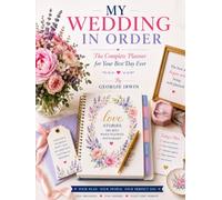 My Wedding In Order: The Complete Planner for Your Best Day Ever