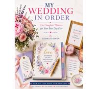 My Wedding In Order: The Complete Planner for Your Best Day Ever