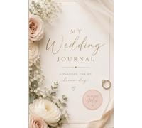 My Wedding Journal: A Planner for My Dream Day: Perfect for Plans, Checklists, Thoughts, Budgeting, and Random Things That Pops in Your Head