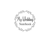 My Wedding Notebook: A Simple Lined Journal for Brides - Perfect for Planning, Notes and Memories