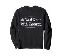 My Week Starts with Espresso Funny Coffee Felpa