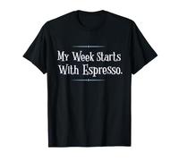My Week Starts with Espresso Funny Coffee Maglietta