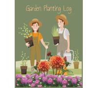 My Weekly Garden Planting Logbook: Comprehensive Gardening Record Book to Track Planting, Growth, and Harvests | Ideal for Vegetable, Flower, and Herb Gardens
