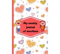 My Weekly Journal of Emotions: Poor out your heart and soul while writing your diary