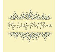 My Weekly Meal Planner: A simple and charming 52-week scheduler to help you plan your meals with ease.