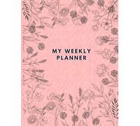 My Weekly Planner Purpose A Weekly Guide to Focus, Gratitude, Clarity, Progress And Goals.