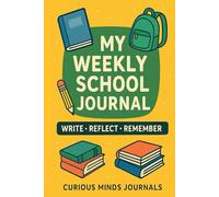 My Weekly School Journal: Encouraging Weekly Reflections for Primary Kids